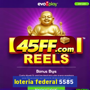 loteria federal 5585